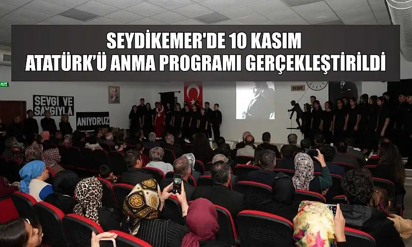 Seydikemer'de 10 Kasım Atatürk'ü Anma Programı gerçekleştirildi