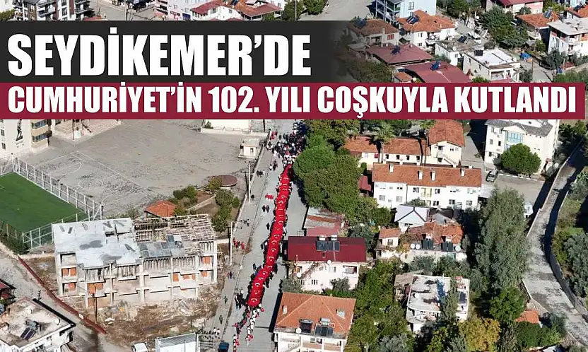 Seydikemer'de Cumhuriyet'in 102. Yılı Coşkuyla Kutlandı