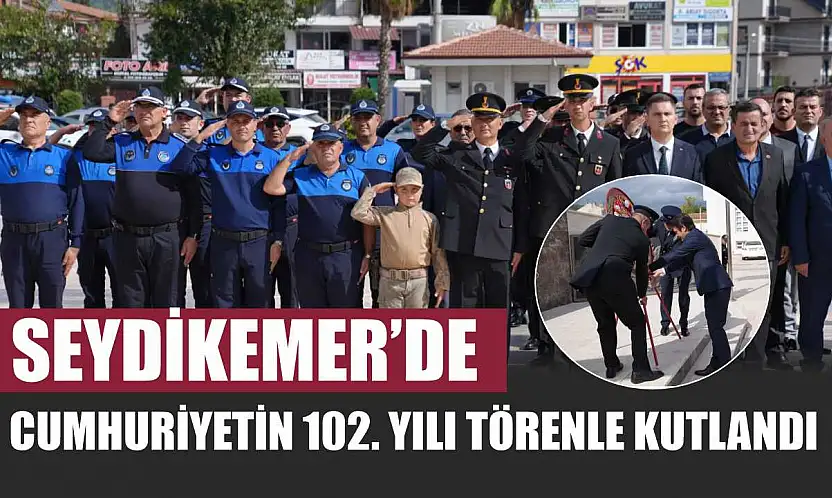 Seydikemer'de Cumhuriyetin 102. Yılı Törenle Kutlandı