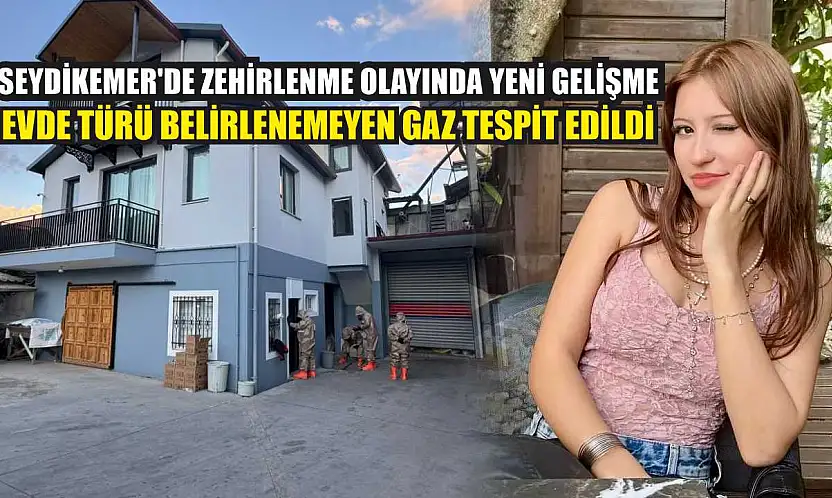 Seydikemer'de Zehirlenme Olayında Yeni Gelişme: Evde Türü Belirlenemeyen Gaz Tespit Edildi