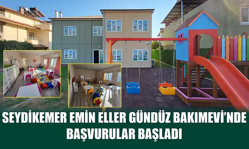 Seydikemer Emin Eller Gündüz Bakımevi'nde Başvurular Başladı