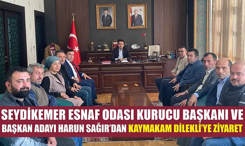 Seydikemer Esnaf Odası Kurucu Başkanı ve Başkan Adayı Harun Sağır'dan Kaymakam Dilekli'ye ziyaret