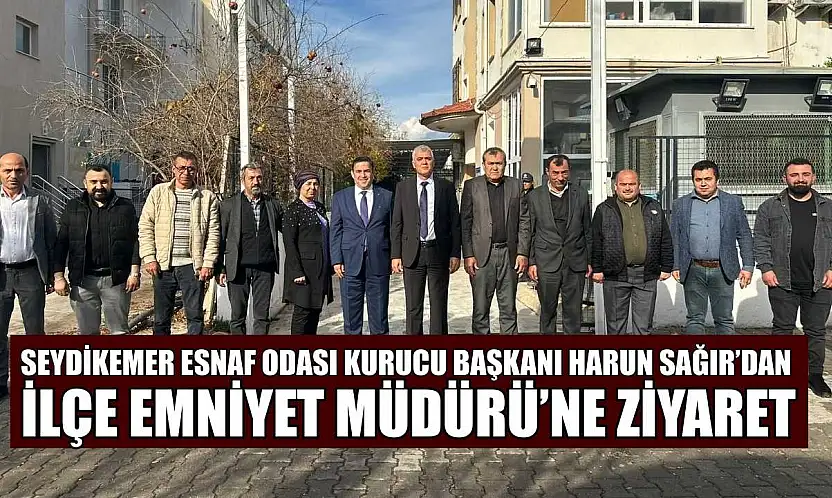 Seydikemer Esnaf Odası Kurucu Başkanı Harun Sağır'dan İlçe Emniyet Müdürü'ne ziyaret
