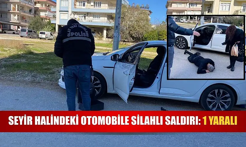 Seyir halindeki otomobile silahlı saldırı: 1 yaralı