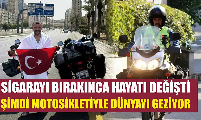 Sigarayı bırakınca hayatı değişti: Şimdi motosikletiyle dünyayı geziyor