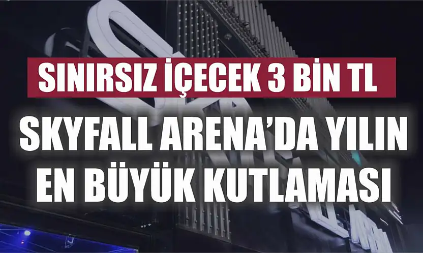 Sınırsız İçecek 3 Bin TL: Skyfall Arena'da Yılın En Büyük Kutlaması