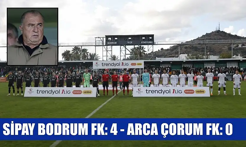 Sipay Bodrum FK: 4 - Arca Çorum FK: 0