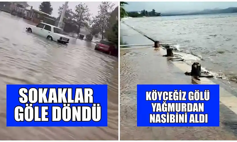 Sokaklar göle döndü, Köyceğiz Gölü yağmurdan nasibini aldı