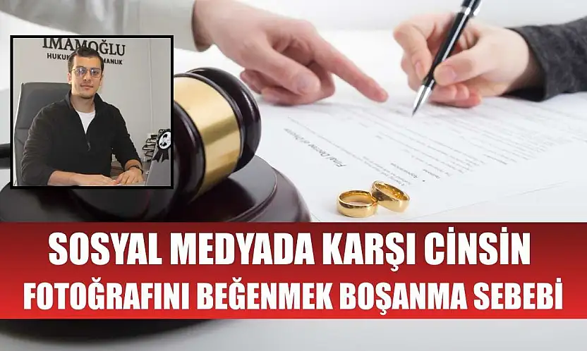 Sosyal medyada karşı cinsin fotoğrafını beğenmek boşanma sebebi