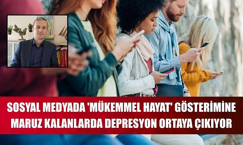 Sosyal medyada 'mükemmel hayat' gösterimine maruz kalanlarda depresyon ortaya çıkıyor