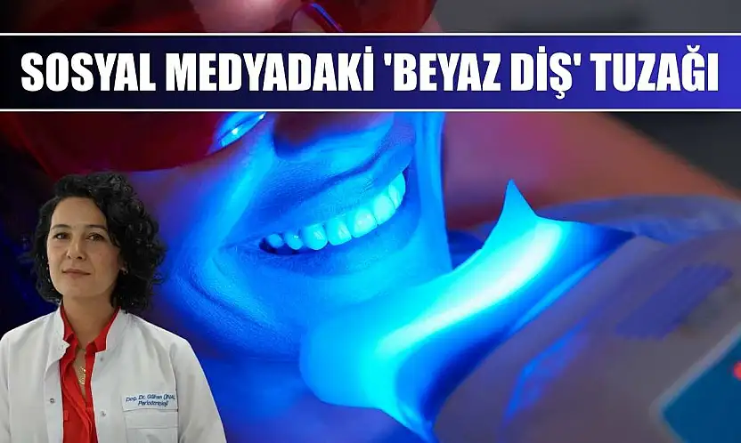 Sosyal medyadaki 'beyaz diş' tuzağı