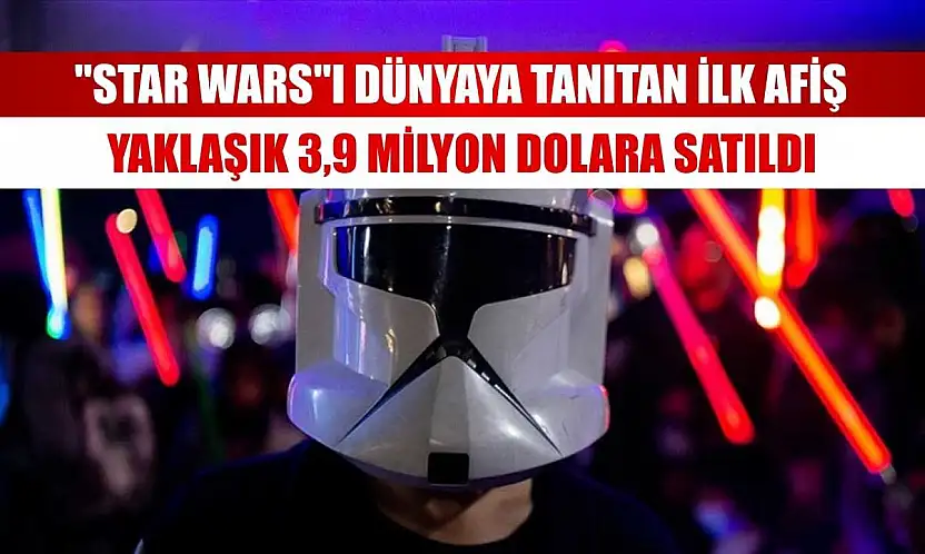 'Star Wars'ı dünyaya tanıtan ilk afiş yaklaşık 3,9 milyon dolara satıldı