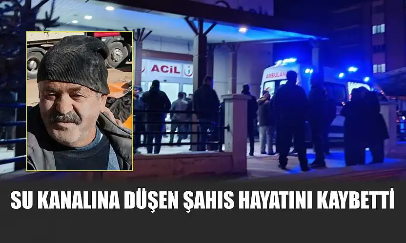 Su kanalına düşen şahıs hayatını kaybetti