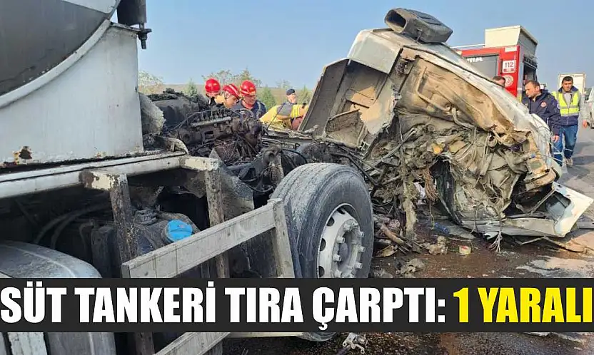 Süt tankeri tıra çarptı: 1 yaralı