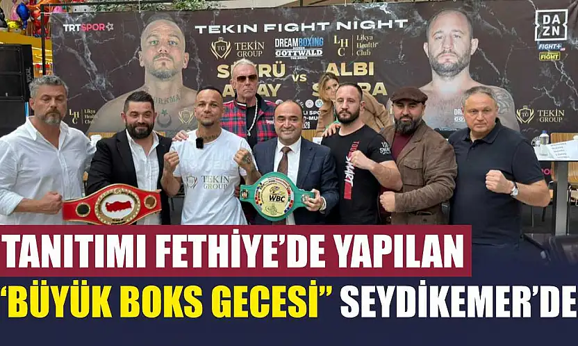 Tanıtımı Fethiye'de yapılan 'Büyük Boks Gecesi' Seydikemer'de