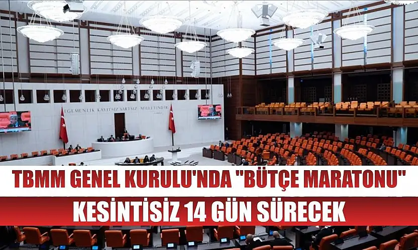 TBMM Genel Kurulu'nda 'bütçe maratonu' kesintisiz 14 gün sürecek