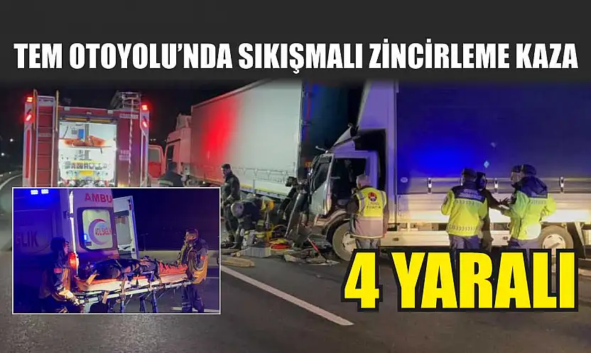TEM Otoyolu'nda sıkışmalı zincirleme kaza: 4 yaralı