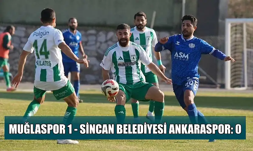 TFF 2. Lig: Muğlaspor: 1 - Sincan Belediyesi Ankaraspor: 0
