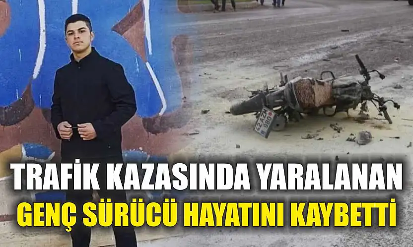 Trafik Kazasında Yaralanan Genç Sürücü Hayatını Kaybetti