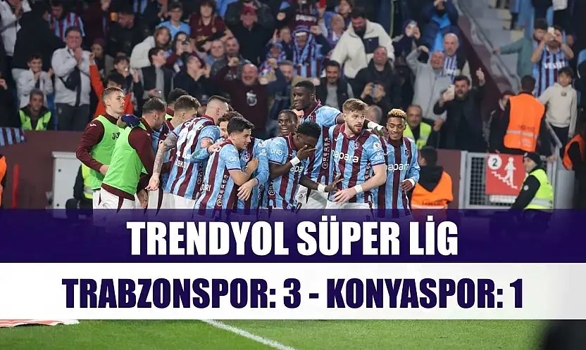 Trendyol Süper Lig: Trabzonspor: 3 - Konyaspor: 1