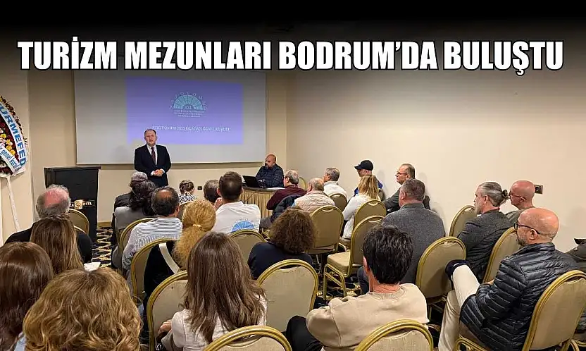Turizm mezunları Bodrum'da buluştu