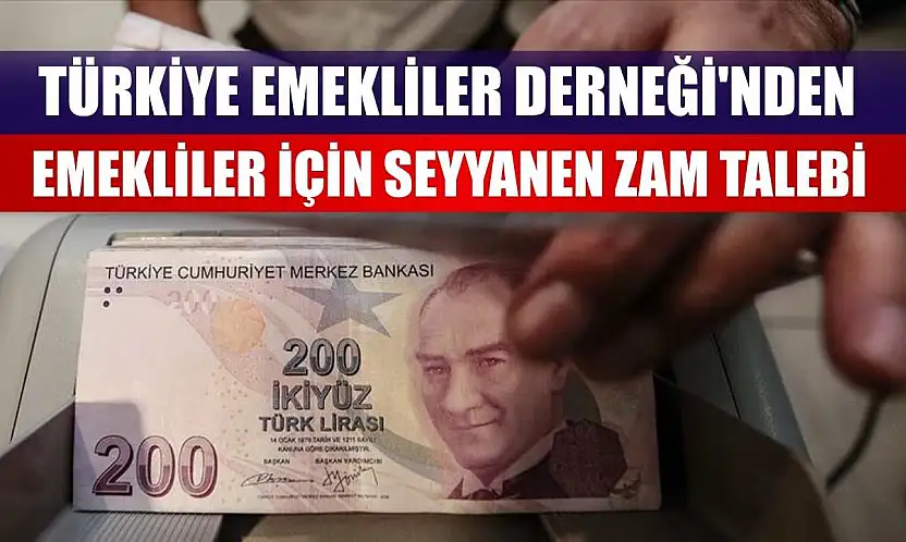 Türkiye Emekliler Derneği'nden emekliler için seyyanen zam talebi
