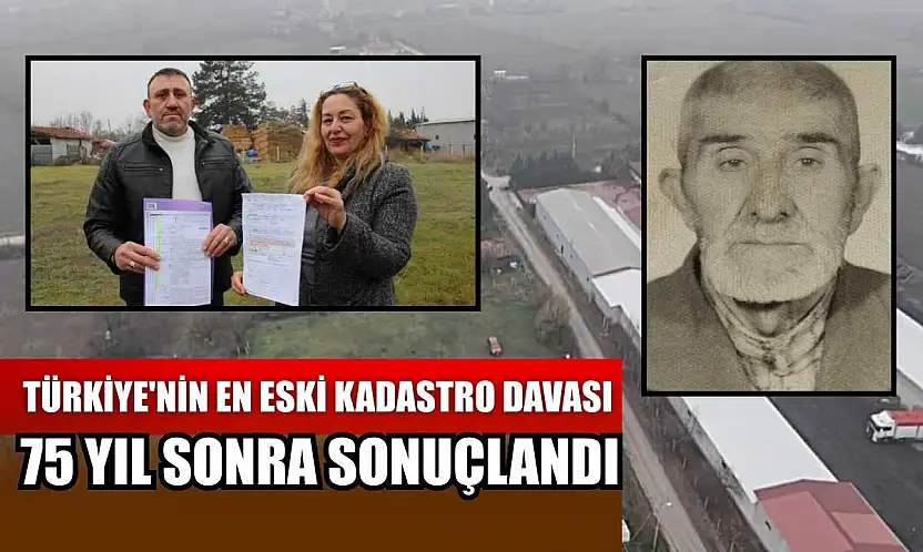 Türkiye'nin en eski kadastro davası 75 yıl sonra sonuçlandı
