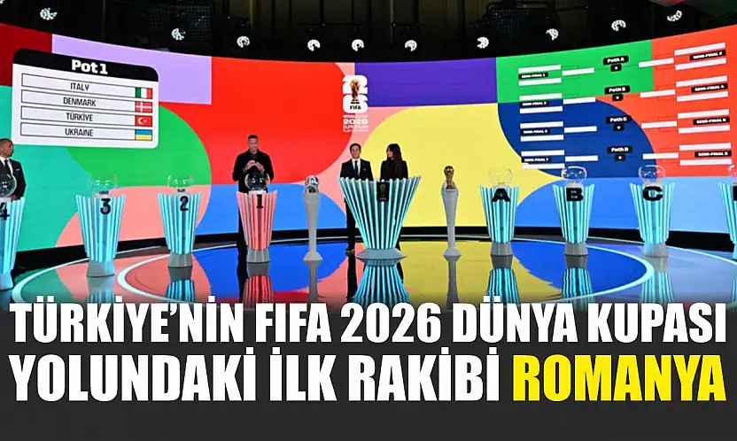 Türkiye'nin FIFA 2026 Dünya Kupası yolundaki ilk rakibi Romanya