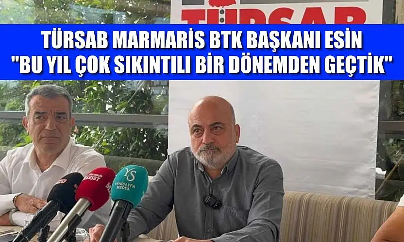 TÜRSAB Marmaris BTK Başkanı Esin: 'Bu yıl çok sıkıntılı bir dönemden geçtik'