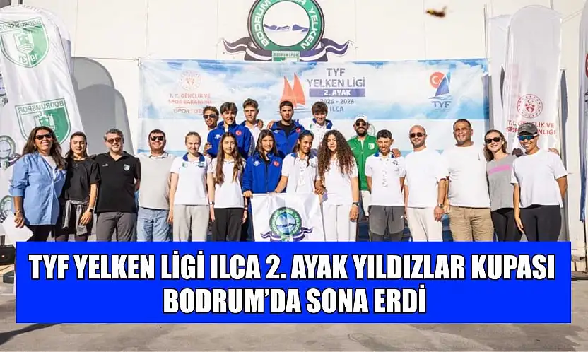 TYF Yelken Ligi Ilca 2. ayak yıldızlar kupası Bodrum'da sona erdi