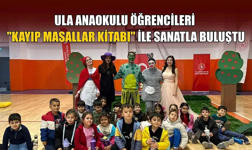 Ula Anaokulu öğrencileri 'Kayıp Masallar Kitabı' ile sanatla buluştu