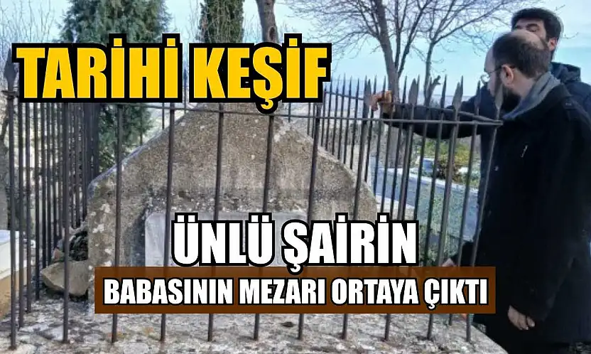 Ünlü şairin babasının mezarı ortaya çıktı