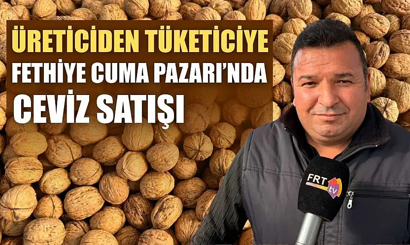 Üreticiden tüketiciye: Fethiye Cuma Pazarı'nda ceviz satışı