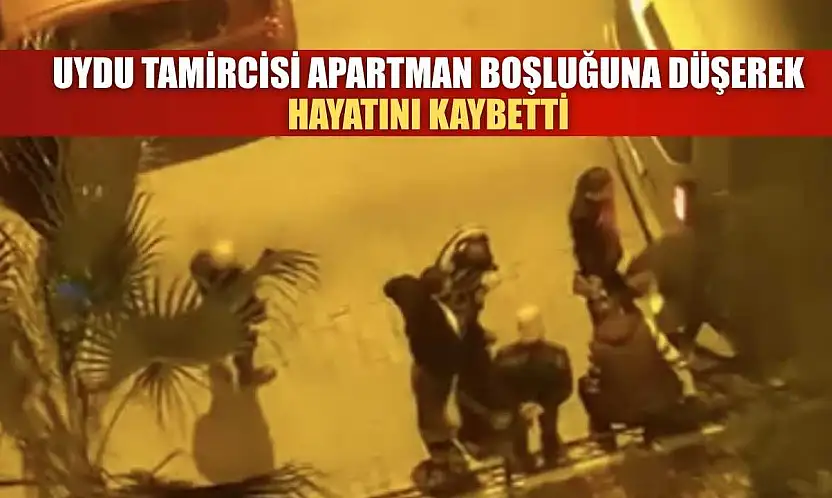 Uydu tamircisi apartman boşluğuna düşerek hayatını kaybetti