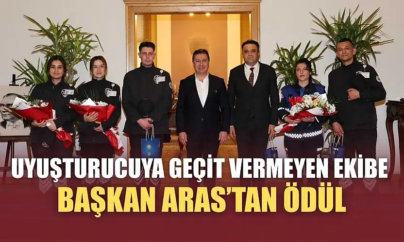 Uyuşturucuya Geçit Vermeyen Ekibe Başkan Aras'tan Ödül