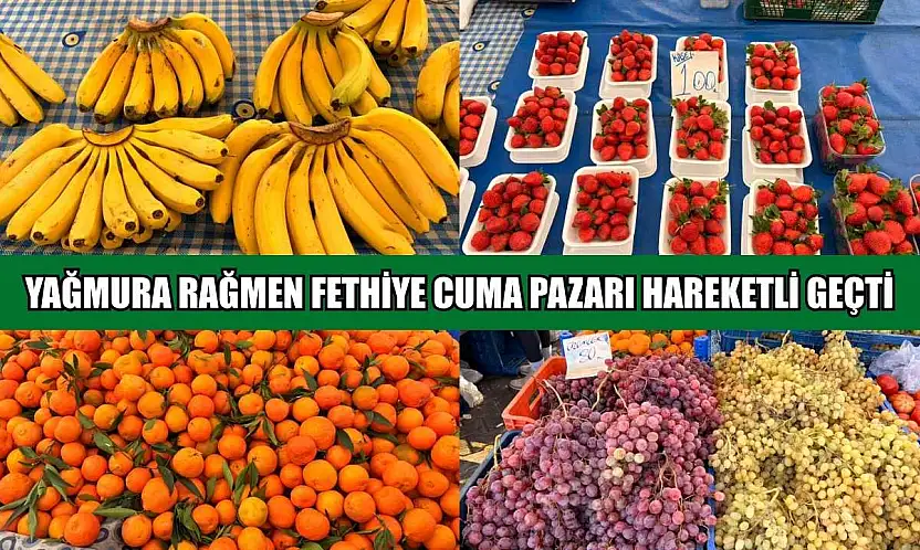Yağmura rağmen Fethiye Cuma Pazarı hareketli geçti