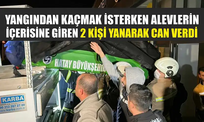 Yangından kaçmak isterken alevlerin içerisine giren 2 kişi yanarak can verdi