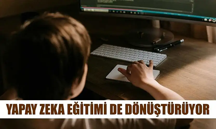 Yapay zeka eğitimi de dönüştürüyor