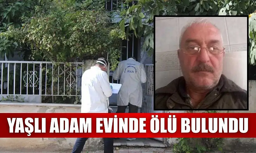 Yaşlı adam evinde ölü bulundu