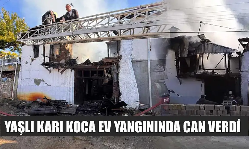 Yaşlı Karı Koca Ev Yangınında Can Verdi