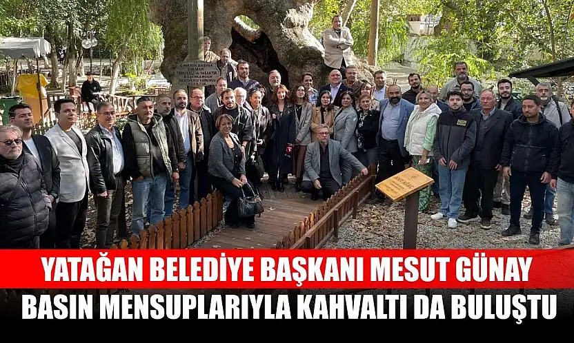 Yatağan Belediye Başkanı Mesut Günay, basın mensuplarıyla kahvaltı da buluştu