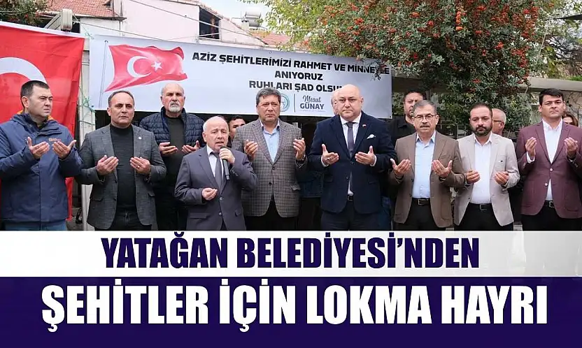 Yatağan Belediyesi'nden Şehitler İçin Lokma Hayrı
