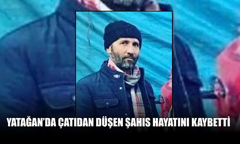 Yatağan'da çatıdan düşen şahıs hayatını kaybetti