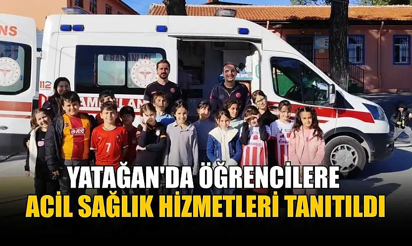 Yatağan'da öğrencilere acil sağlık hizmetleri tanıtıldı