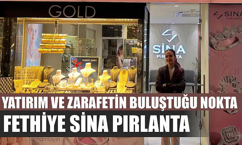 Yatırım ve zarafetin buluştuğu nokta: Fethiye Sina Pırlanta