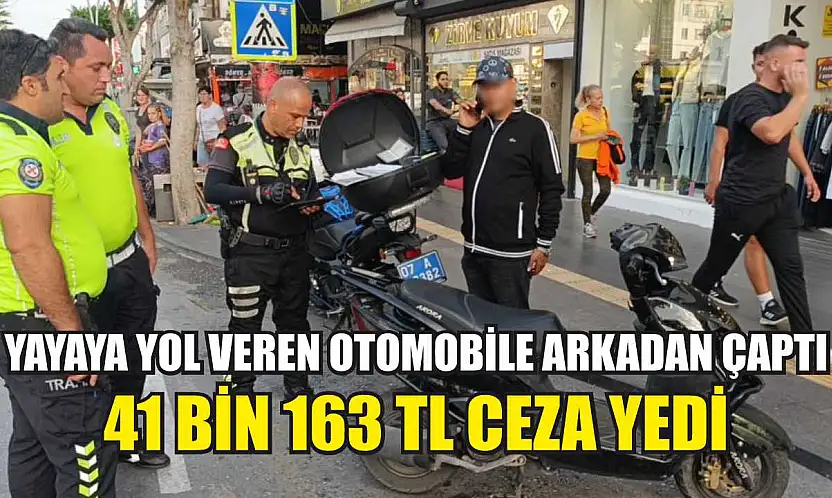 Yayaya yol veren otomobile arkadan çaptı: 41 bin 163 TL ceza yedi