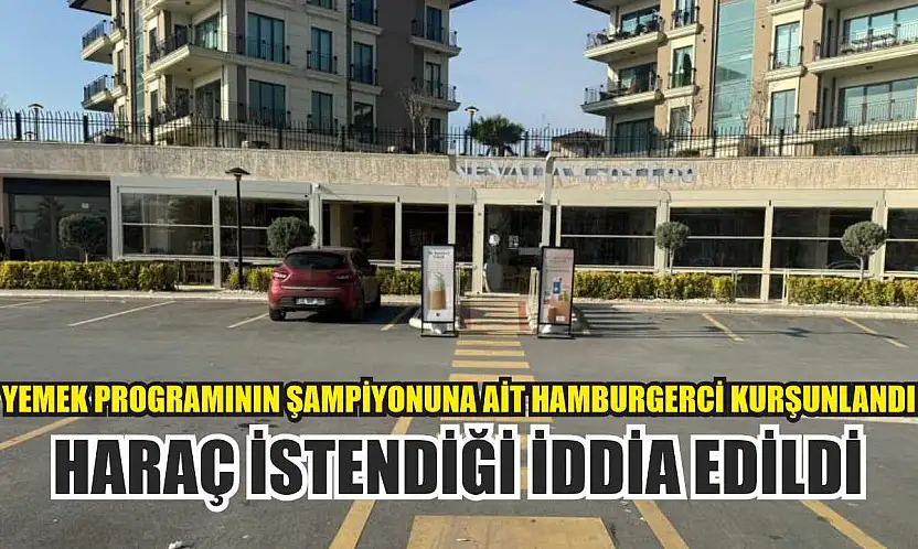 Yemek programının şampiyonuna ait hamburgerci kurşunlandı: Haraç istendiği iddia edildi