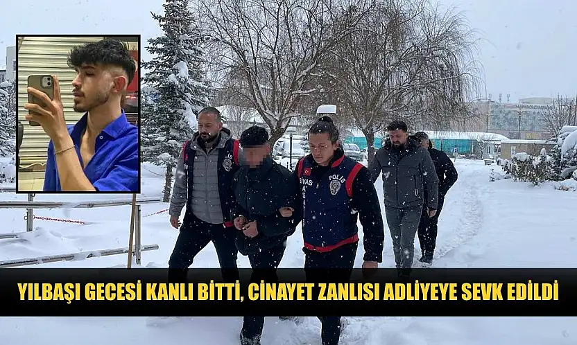 Yılbaşı gecesi kanlı bitti, cinayet zanlısı adliyeye sevk edildi
