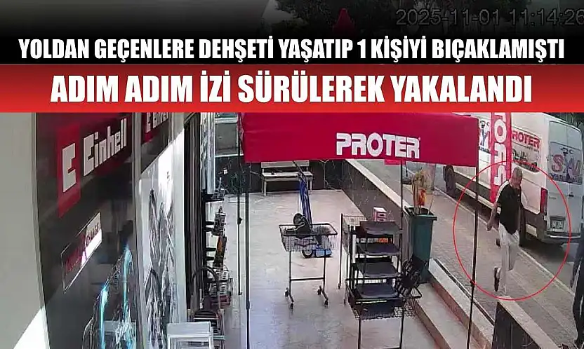 Yoldan geçenlere dehşeti yaşatıp 1 kişiyi bıçaklamıştı, adım adım izi sürülerek yakalandı