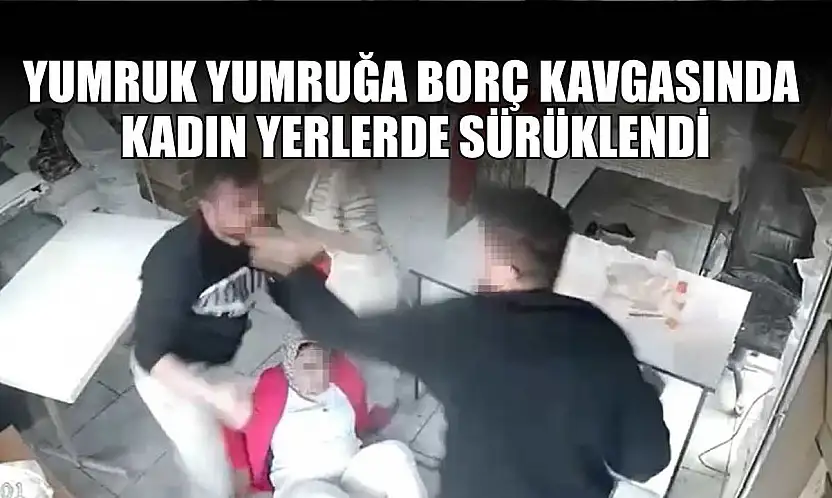 Yumruk yumruğa borç kavgasında kadın yerlerde sürüklendi